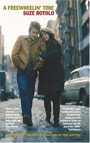 A Freewheelin' Time: A Memoir of Greenwich Village in the Sixties by rotolo-suze