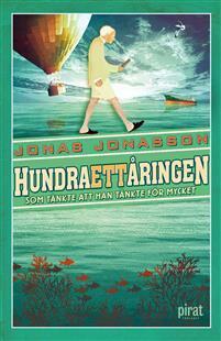 Hundraettåringen som tänkte att han tänkte för mycket by Jonas Jonasson