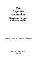 The Cognitive Connection: Thought and Language in Man and Machine by Howard Levine, Howard Rheingold