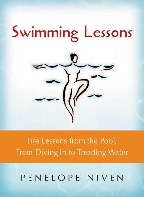 Swimming Lessons: Life Lessons from the Pool, from Diving in to Treading Water by Penelope Niven
