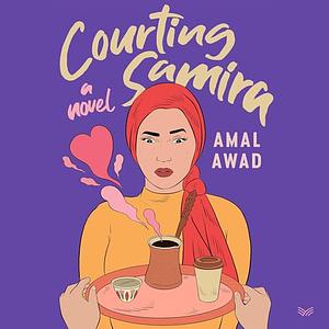 Courting Samira: A Novel by Amal Awad