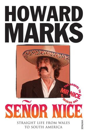 Senor Nice: Straight Life from Wales to South America by Howard Marks