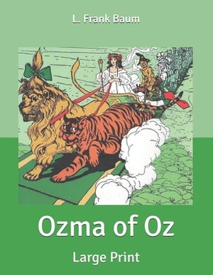 Ozma of Oz: Large Print by L. Frank Baum