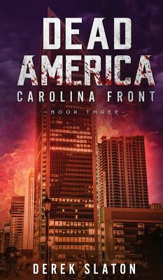 Dead America: Carolina Front Book 3 by Derek Slaton