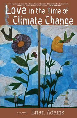 Love in the Time of Climate Change by Brian Adams