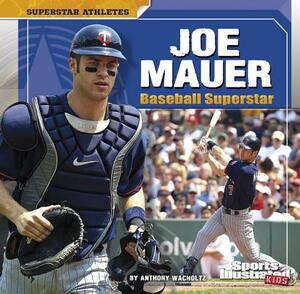Joe Mauer: Baseball Superstar by Anthony Wacholtz