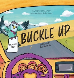 Buckle Up: A Children's Imaginary Journey about Self-Control by Stephanie Scott