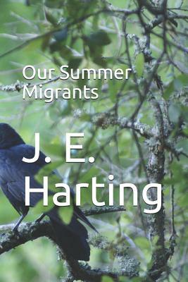 Our Summer Migrants by J. E. Harting