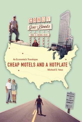 Cheap Motels and a Hot Plate: An Economistas Travelogue by Michael D. Yates