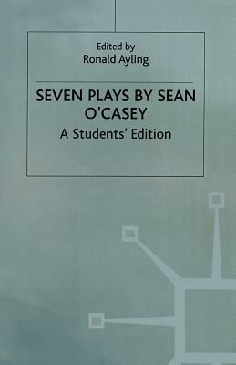 Seven Plays by Sean O'Casey: A Student's Edition by Sean O'Casey