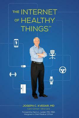 The Internet of Healthy Things by Carol Colman, Gina Cella