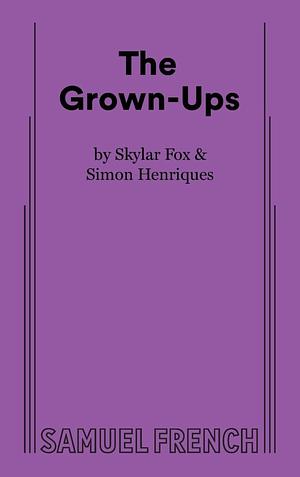 The Grown-Ups by Simon Henriques, Skylar Fox