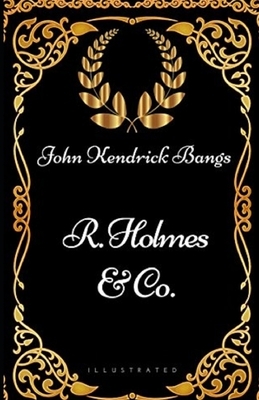 R. Holmes & Co. Illustrated by John Kendrick Bangs