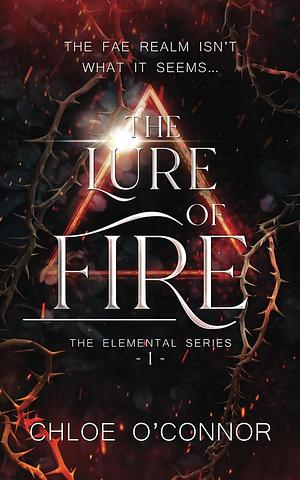 The Lure of Fire by Chloe O'Connor