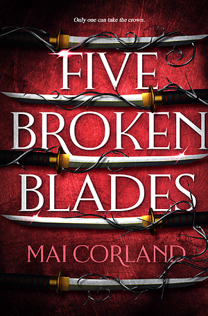 Five Broken Blades by Mai Corland