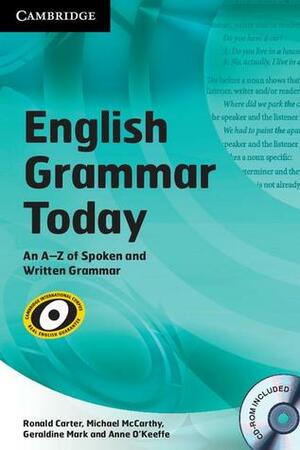 English Grammar Today: An A-Z of Spoken and Written Grammar With CDROM by Geraldine Mark, Michael McCarthy, Anne O'Keeffe, Ronald Carter