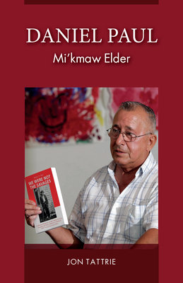 Daniel Paul: Mi'kmaw Elder by Jon Tattrie