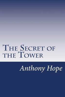 The Secret of the Tower by Anthony Hope