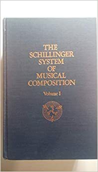 The Schillinger System Of Musical Composition-volume One by Joseph Schillinger