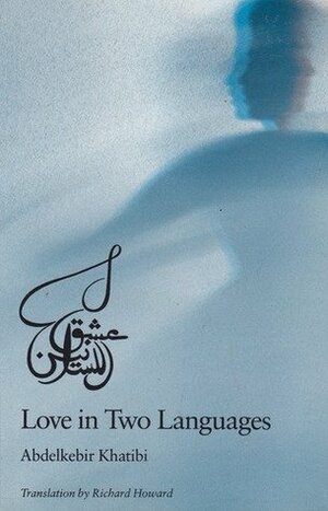 Love in Two Languages by Abdelkebir Khatibi, Richard Howard