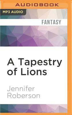 A Tapestry of Lions by Jennifer Roberson