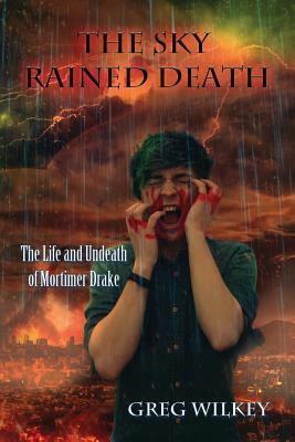 The Sky Rained Death by Greg Wilkey