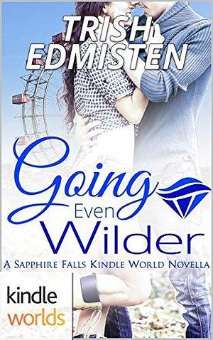 Going Even Wilder by Trish Edmisten, Trish Edmisten