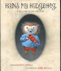 Hans My Hedgehog: A Tale from the Brothers Grimm by Jacob Grimm, Wilhelm Grimm, John Nickle, Kate Coombs