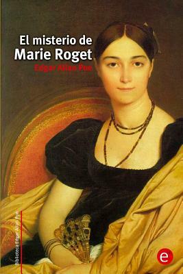 El misterio de Marie Roget by Edgar Allan Poe