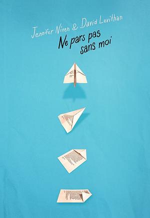 Ne pars pas sans moi by David Levithan, Jennifer Niven