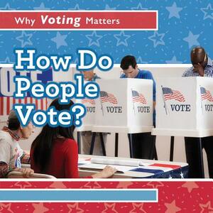How Do People Vote? by Kristen Rajczak Nelson