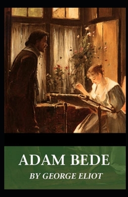 Adam Bede Illustrated by George Eliot