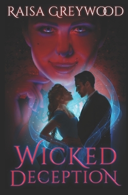 Wicked Deception by Raisa Greywood