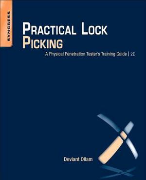 Practical Lock Picking: A Physical Penetration Tester's Training Guide by Deviant Ollam