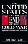 The United States and the End of the Cold War: Implications, Reconsiderations, Provocations by John Lewis Gaddis
