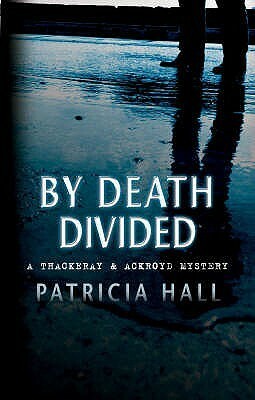 By Death Divided by Patricia Hall