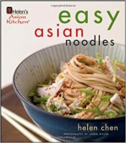 Helen's Asian Kitchen: Easy Asian Noodles by Helen Chen