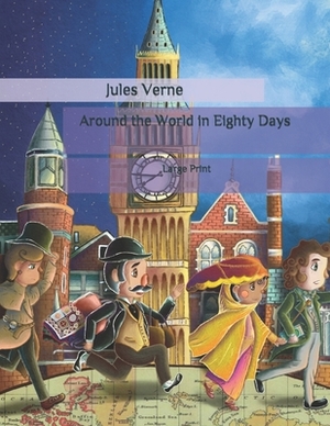 Around the World in Eighty Days: Large Print by Jules Verne