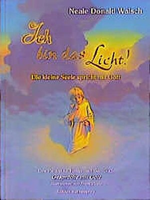 Ich bin das Licht! by Neale Donald Walsch