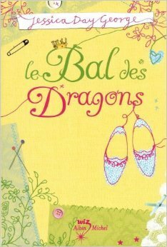 Le Bal Des Dragons by Jessica Day George, Laure Mistral