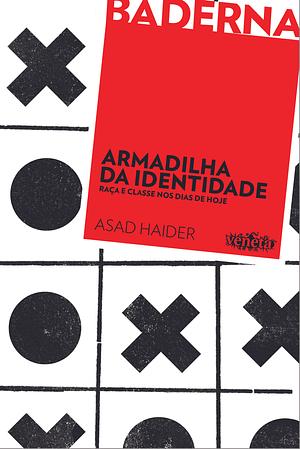 Armadilha da Identidade: Raça e Classe nos Dias de Hoje by Asad Haider