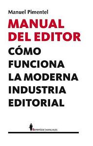 Manual del editor: Cómo funciona la moderna industria editorial by Manuel Pimentel Siles, Manuel Pimentel Siles