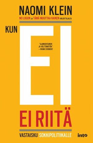 Kun ei ei riitä : vastaisku sokkipolitiikalle by Naomi Klein, Kirsimarja Tielinen