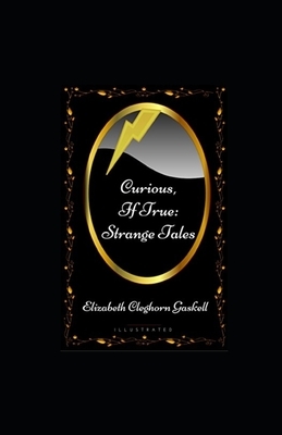 Curious, If True: Strange Tales illustrated by Elizabeth Gaskell