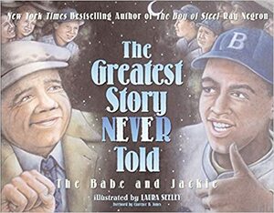The Greatest Story Never Told: The Babe and Jackie by Laura L. Seeley, Ray Negron