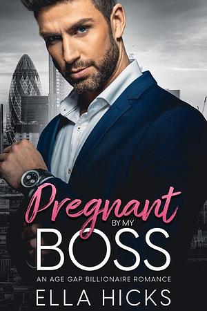 Pregnant By My Boss  by Ella Hicks