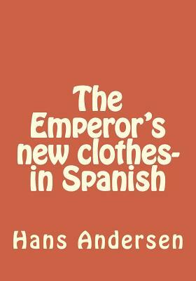 The Emperor's new clothes- in Spanish by Hans Christian Andersen