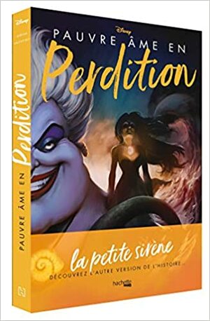 Villains Disney Pauvre âme en perdition: L'histoire d'une sorcière des mers by Serena Valentino