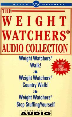 The Weight Watchers Audio Collection: Weight Watchers Walk!/Weight Watchers Country Walk!/ Weight Watchers Stop Stuffing Yourself by Weight Watchers International