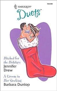 Hitched for the Holidays/A Groom in Her Stocking by Jennifer Drew, Barbara Dunlop